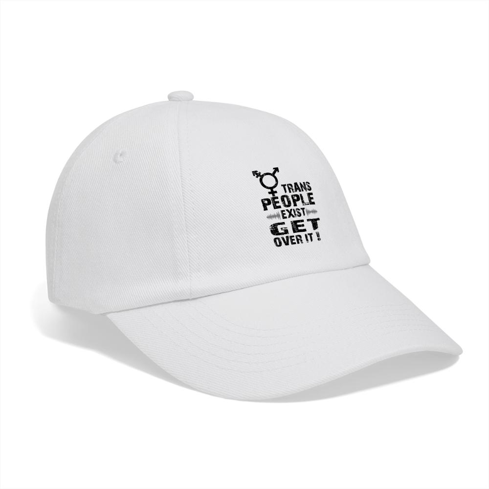 trans-people-exist-get-over-it-baseballkappe-weiss-weiss