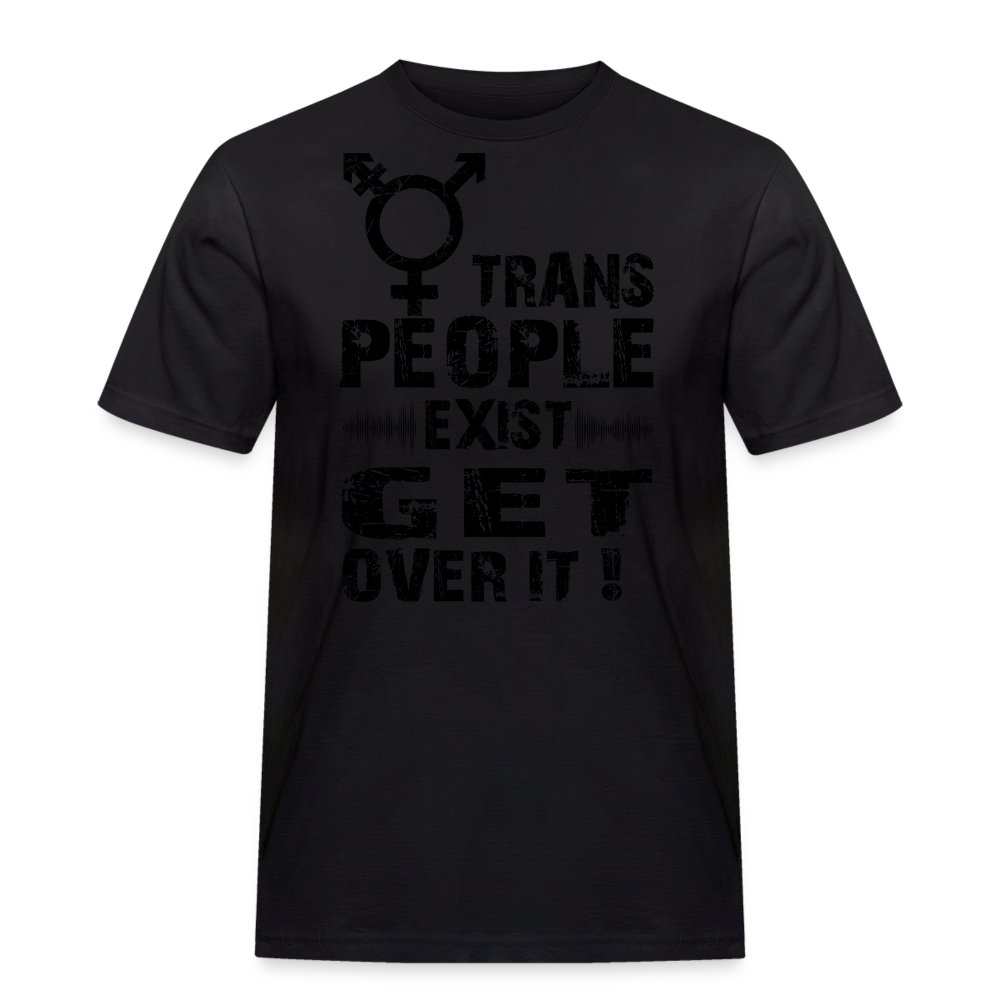 trans-people-exist-get-over-it-maenner-workwear-t-shirt-schwarz