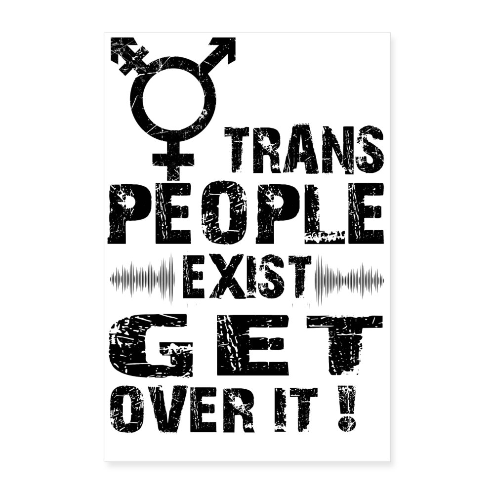 trans-people-exist-get-over-it-poster-60x90-cm-weiss