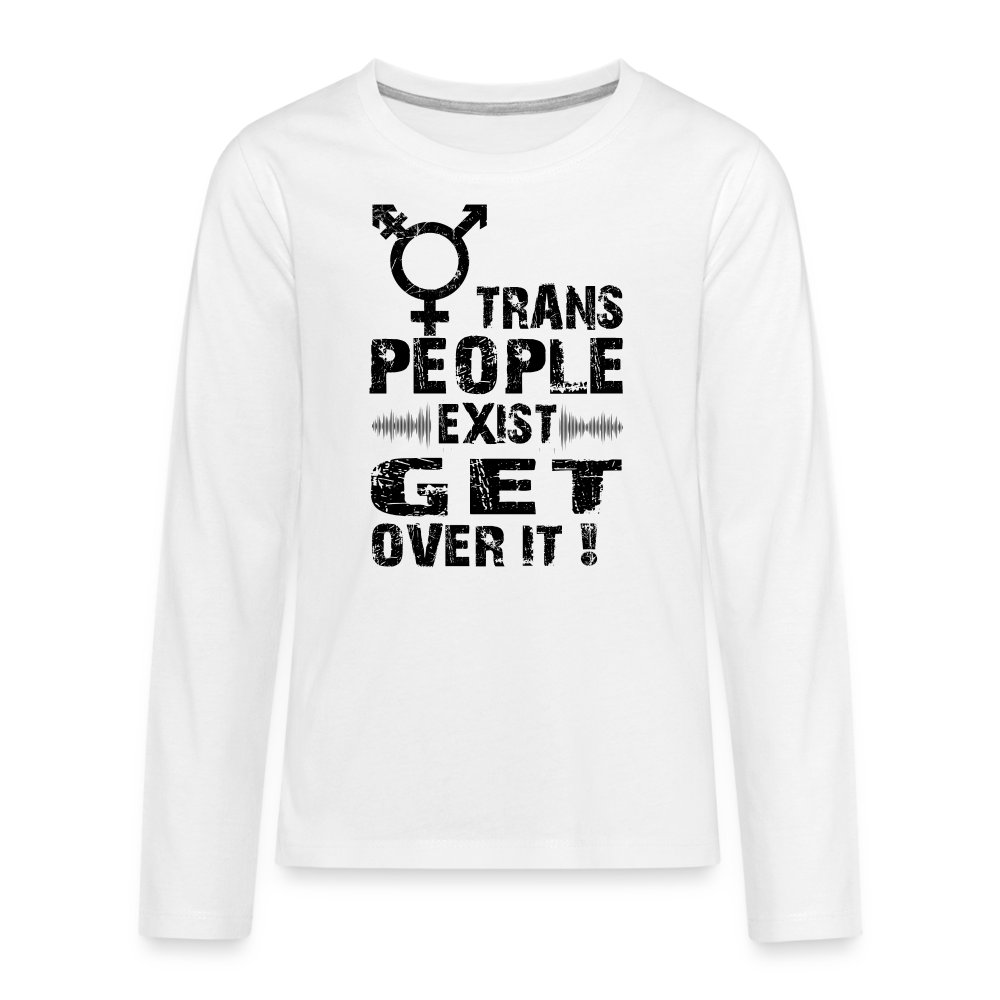 trans-people-exist-get-over-it-teenager-premium-langarmshirt-weiss