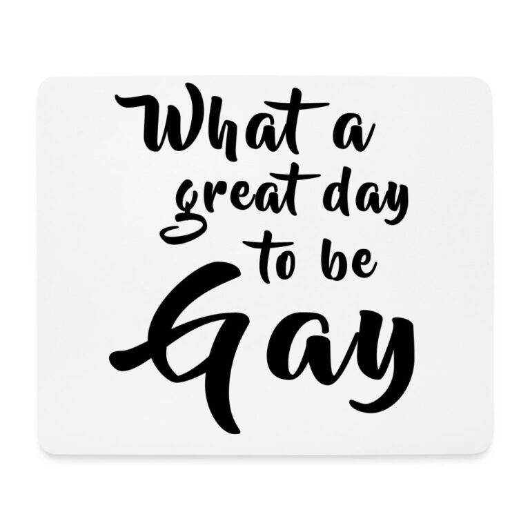 what-a-great-day-to-be-gay-mousepad-querformat-weiss