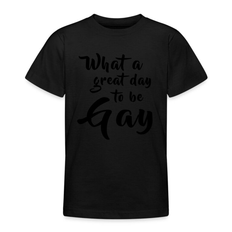 what-a-great-day-to-be-gay-teenager-t-shirt-schwarz