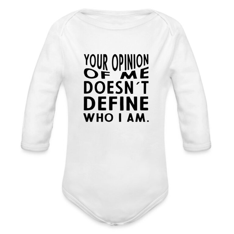 your-opinion-of-me-doesnt-define-who-i-am-baby-bio-langarm-body-weiss