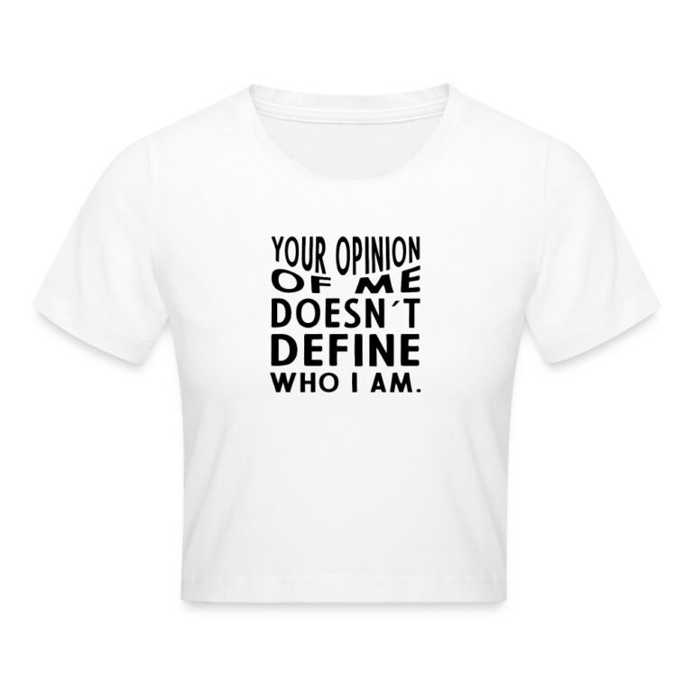 your-opinion-of-me-doesnt-define-who-i-am-cropped-t-shirt-weiss
