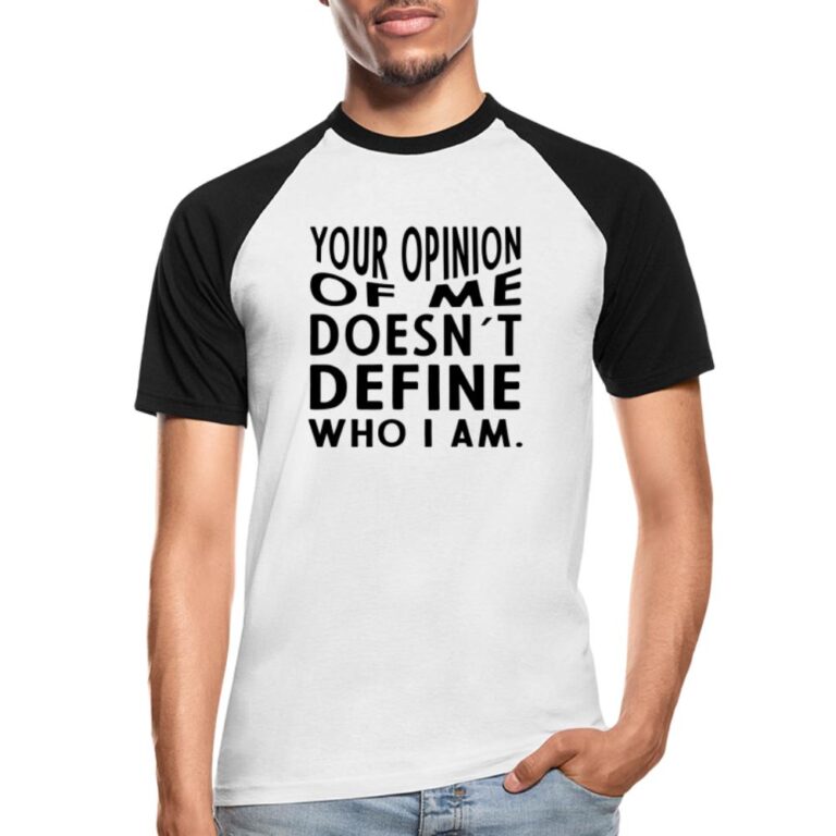 your-opinion-of-me-doesnt-define-who-i-am-maenner-baseball-t-shirt-weiss-schwarz