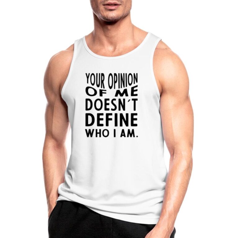 your-opinion-of-me-doesnt-define-who-i-am-maenner-tank-top-atmungsaktiv-weiss