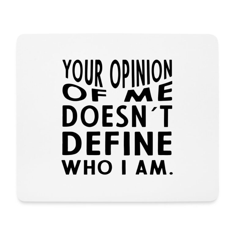 your-opinion-of-me-doesnt-define-who-i-am-mousepad-querformat-weiss