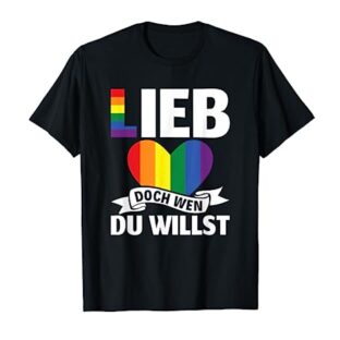 LGBT LGBTQ Schwul CSD Lieb doch wen du willst Gay Pride T-Shirt