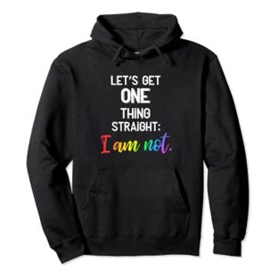 Let's get one thing straight: I am not - Lustiges LGBT CSD Pullover Hoodie