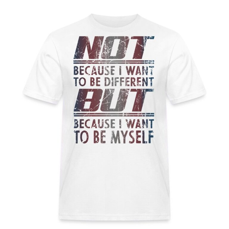 because-i-want-to-be-myself-maenner-workwear-t-shirt-weiss