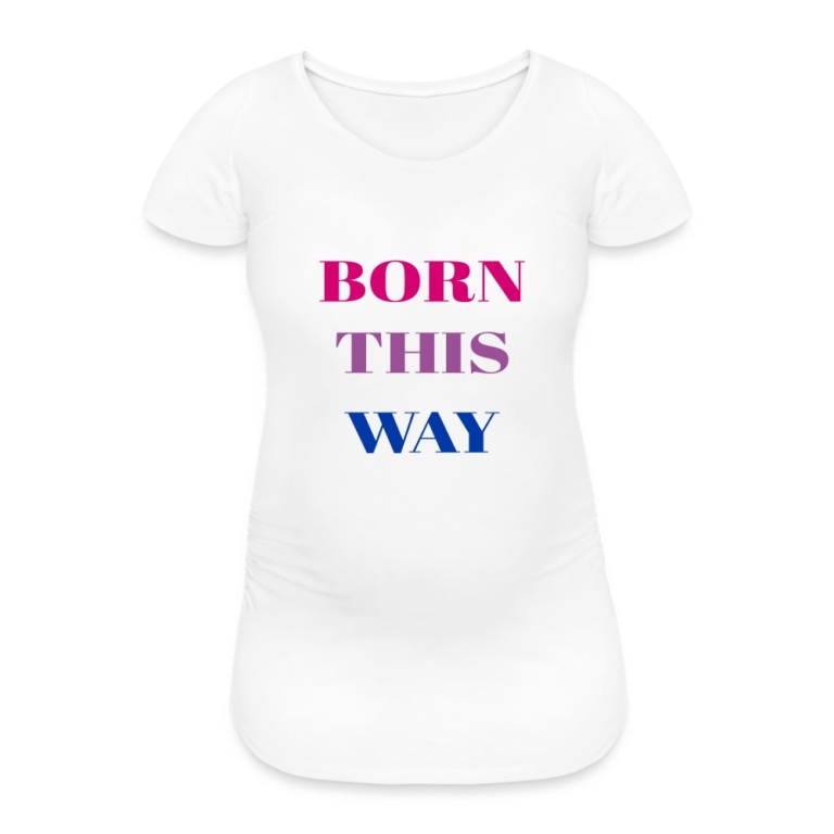 born-this-way-bisexual-frauen-schwangerschafts-t-shirt-weiss