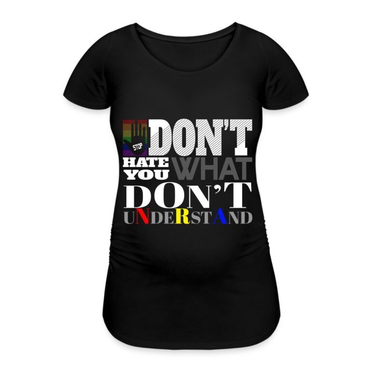 dont-hate-what-you-dont-understand-frauen-schwangerschafts-t-shirt-schwarz