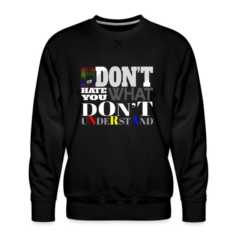 dont-hate-what-you-dont-understand-maenner-premium-pullover-schwarz