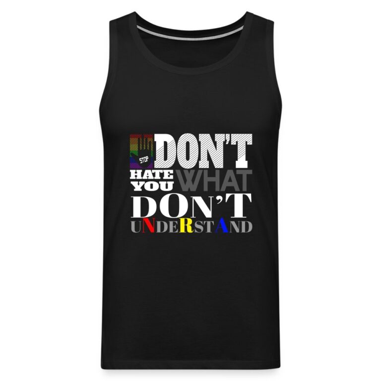 dont-hate-what-you-dont-understand-maenner-premium-tank-top-schwarz
