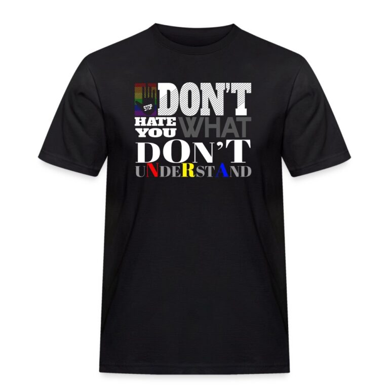 dont-hate-what-you-dont-understand-maenner-workwear-t-shirt-schwarz