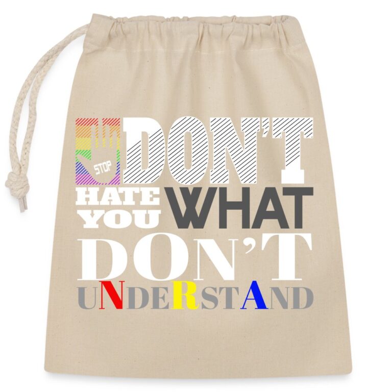 dont-hate-what-you-dont-understand-verschliessbarer-geschenkbeutel-aus-baumwolle-25x30cm-natur
