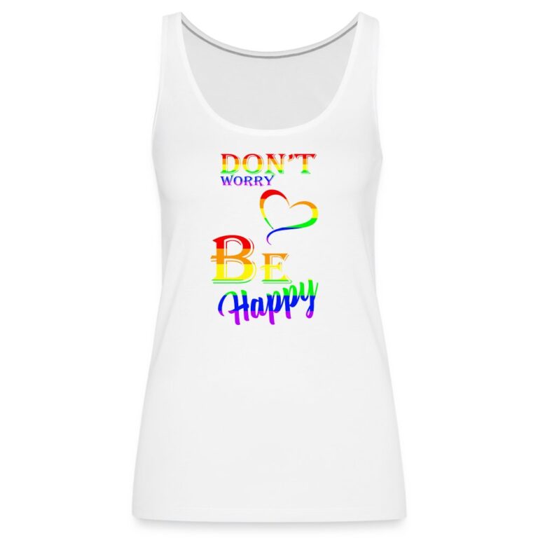 dont-worry-be-happy-frauen-premium-tank-top-weiss