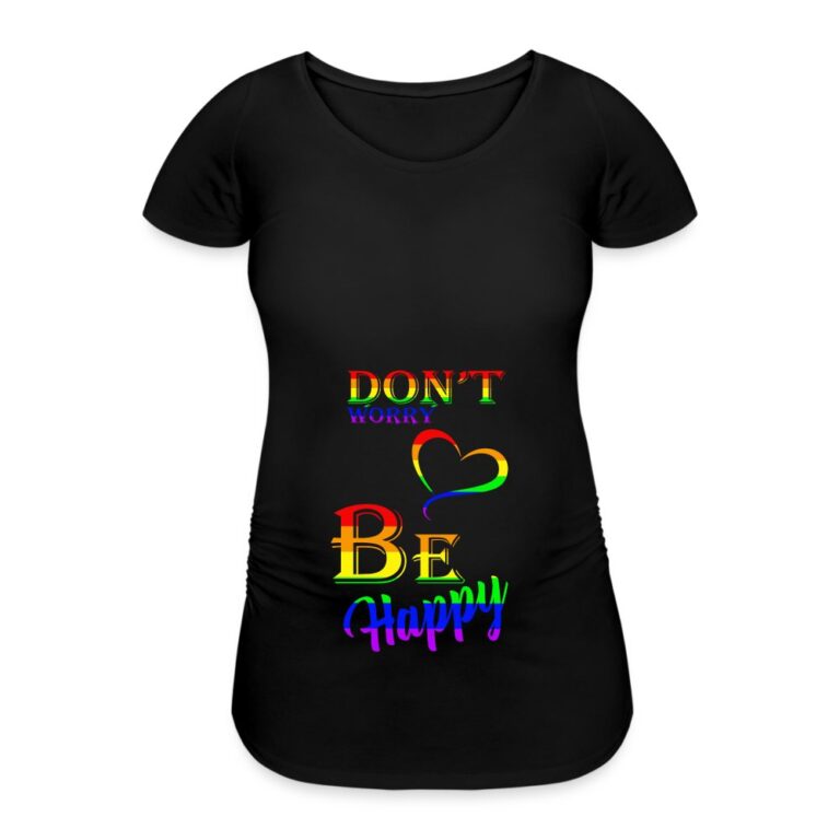 dont-worry-be-happy-frauen-schwangerschafts-t-shirt-schwarz