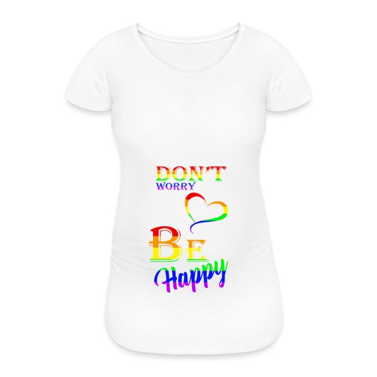 dont-worry-be-happy-frauen-schwangerschafts-t-shirt-weiss