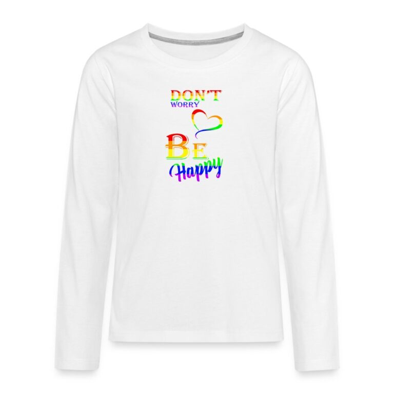 dont-worry-be-happy-teenager-premium-langarmshirt-weiss