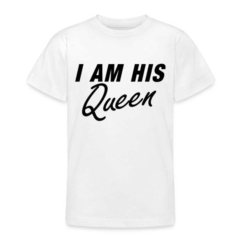 i-am-his-queen-teenager-t-shirt-weiss
