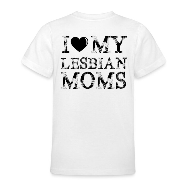 i-love-my-lesbian-moms-teenager-t-shirt-weiss