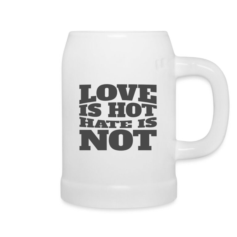 love-is-hot-hate-is-not-bierkrug-weiss