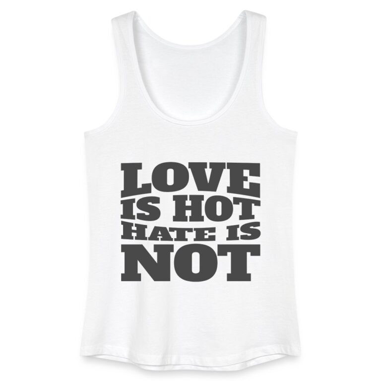 love-is-hot-hate-is-not-frauen-bio-tank-top-weiss