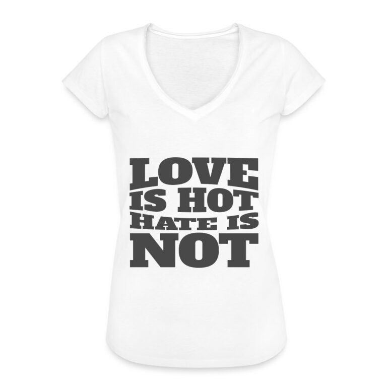 love-is-hot-hate-is-not-frauen-vintage-t-shirt-weiss