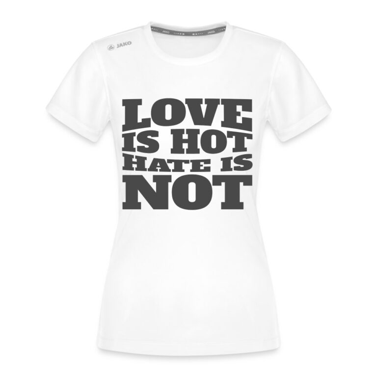 love-is-hot-hate-is-not-jako-frauen-t-shirt-run-20-weiss