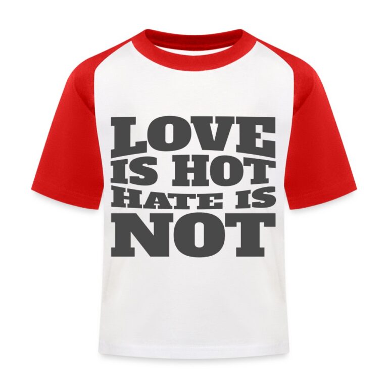 love-is-hot-hate-is-not-kinder-baseball-t-shirt-weiss-rot
