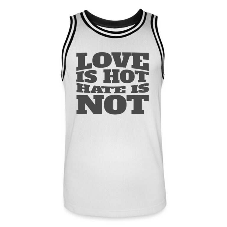 love-is-hot-hate-is-not-maenner-basketball-trikot-weiss-schwarz