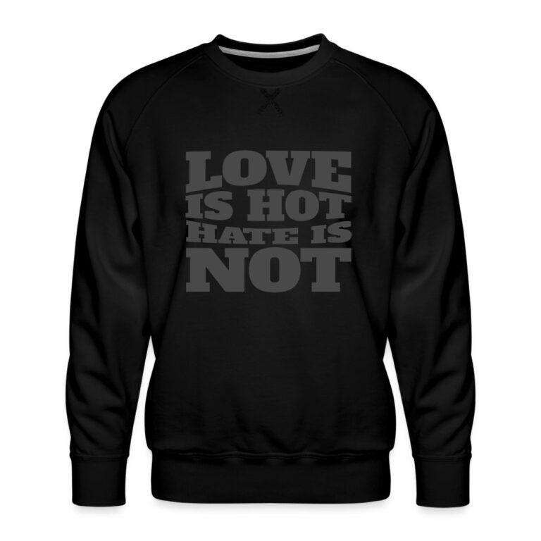love-is-hot-hate-is-not-maenner-premium-pullover-schwarz