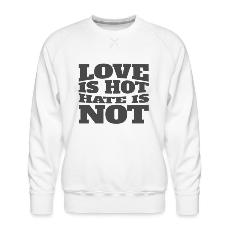 love-is-hot-hate-is-not-maenner-premium-pullover-weiss