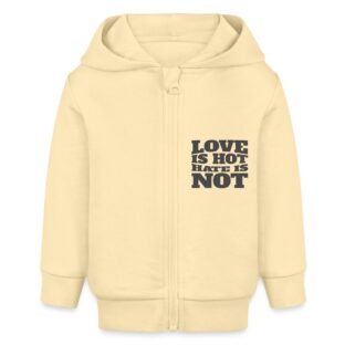 Love is hot hate is not - Stanley/Stella Bio Zip Hoodie BABY CONNECTOR Creme