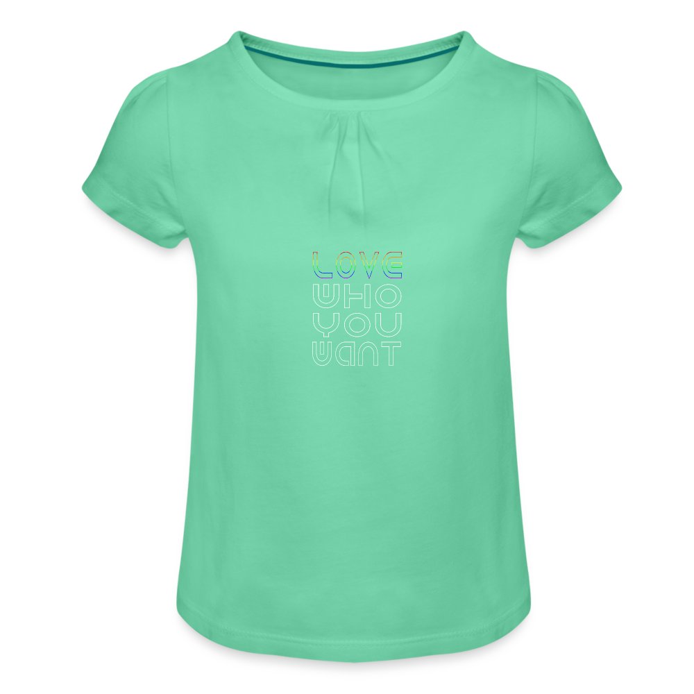 Love who you want - Mädchen-T-Shirt mit Raffungen Mintgrün