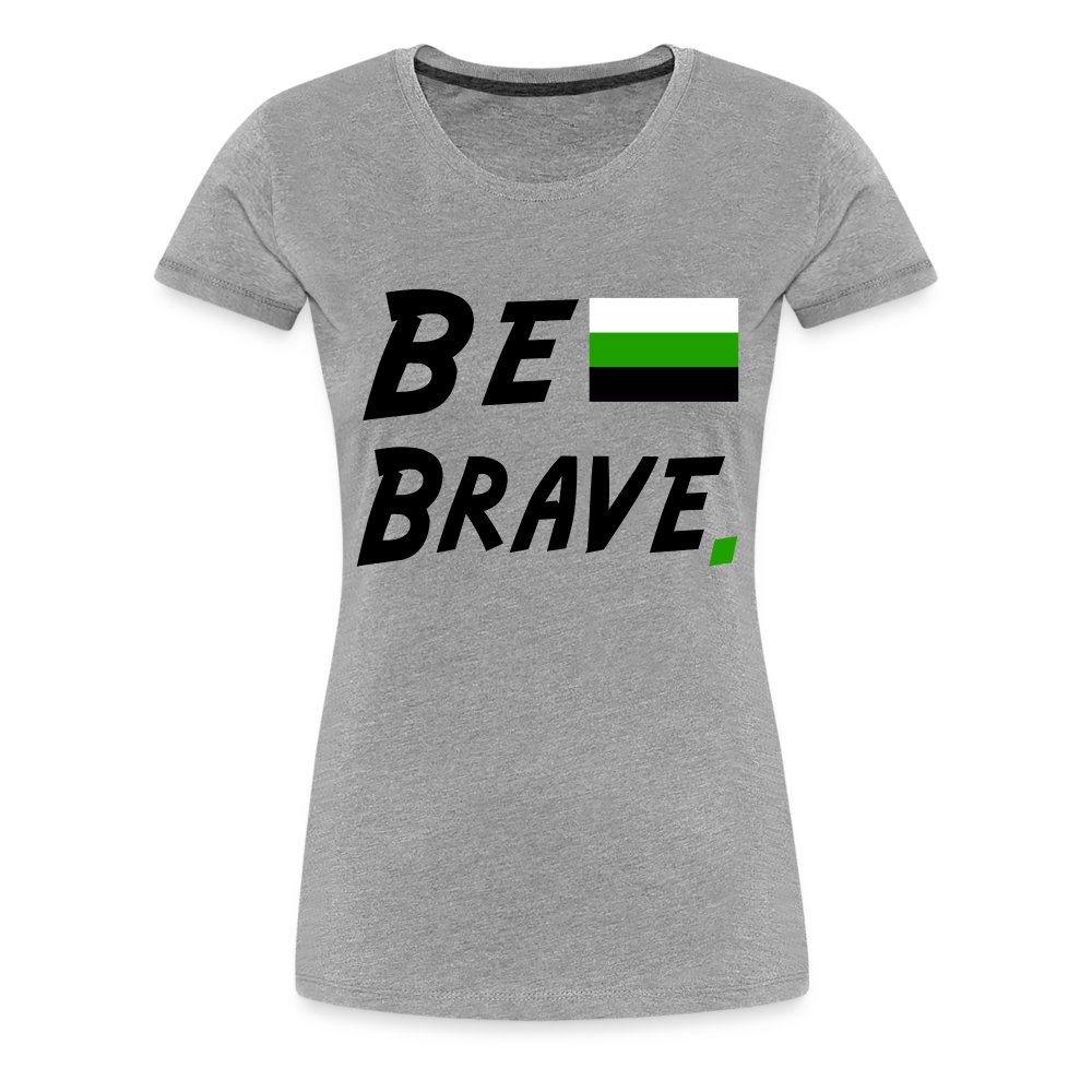 neutrois-be-brave-frauen-premium-t-shirt-grau-meliert