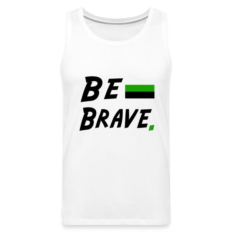 neutrois-be-brave-maenner-premium-tank-top-weiss