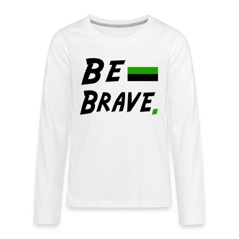 neutrois-be-brave-teenager-premium-langarmshirt-weiss