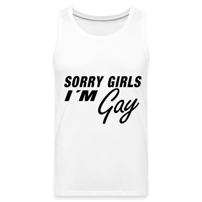 sorry-girls-im-gay-maenner-premium-tank-top-weiss
