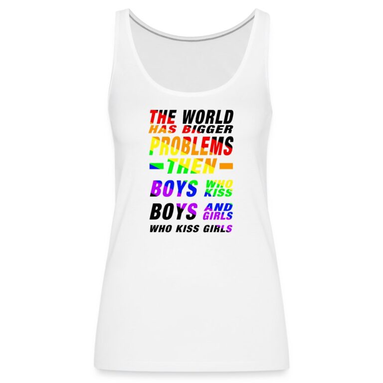 the-world-has-bigger-problems-frauen-premium-tank-top-weiss