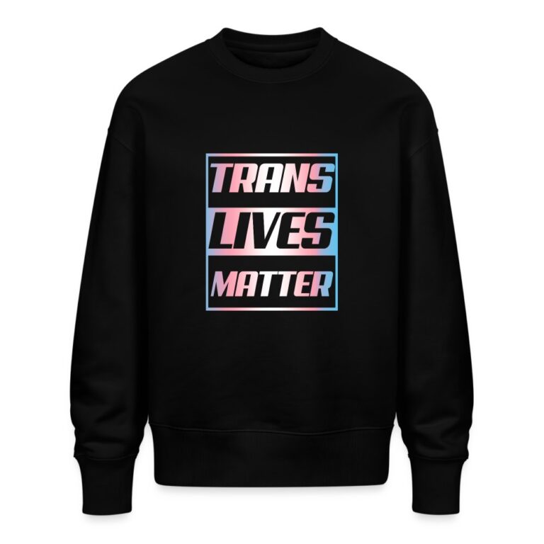 trans-lives-matter-transgender-pride-stanleystella-unisex-oversize-bio-pullover-radder-schwarz