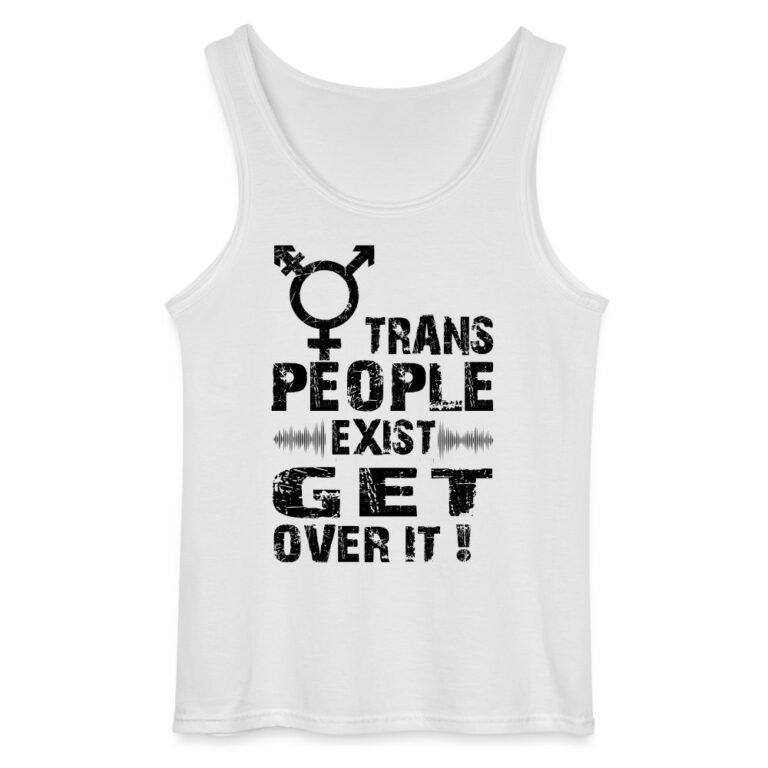 trans-people-exist-get-over-it-gildan-maenner-tank-top-weiss