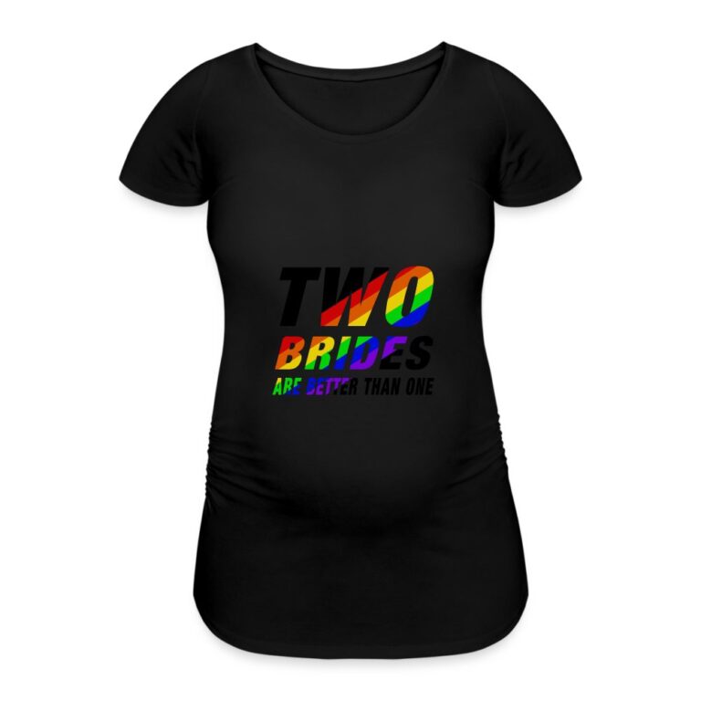 two-brides-are-better-than-one-frauen-schwangerschafts-t-shirt-schwarz