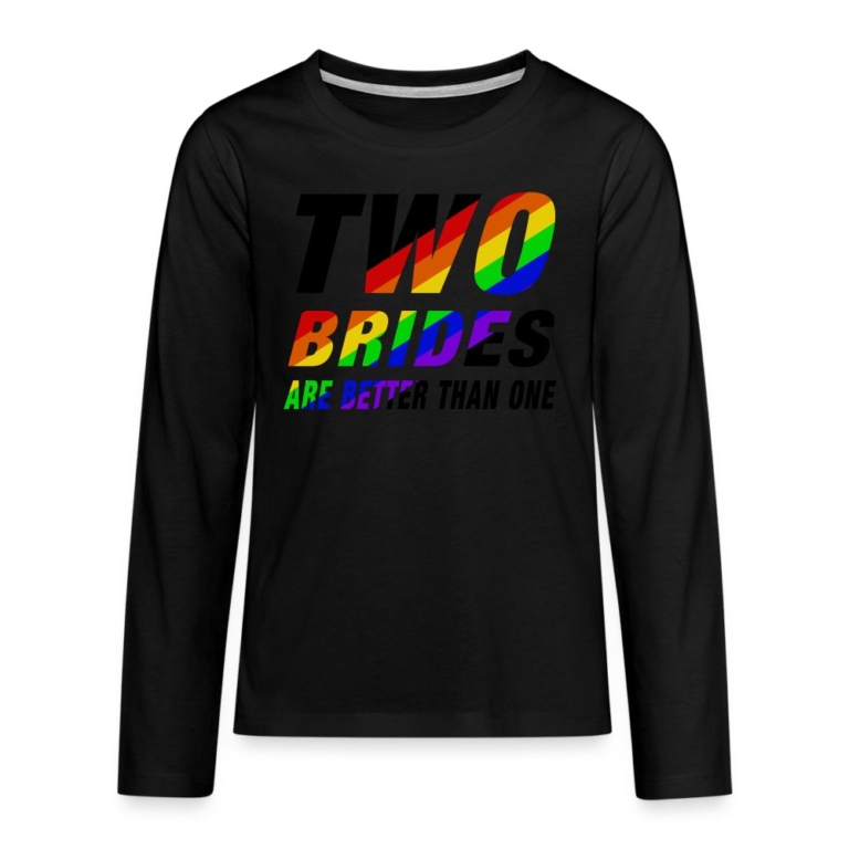 two-brides-are-better-than-one-teenager-premium-langarmshirt-schwarz