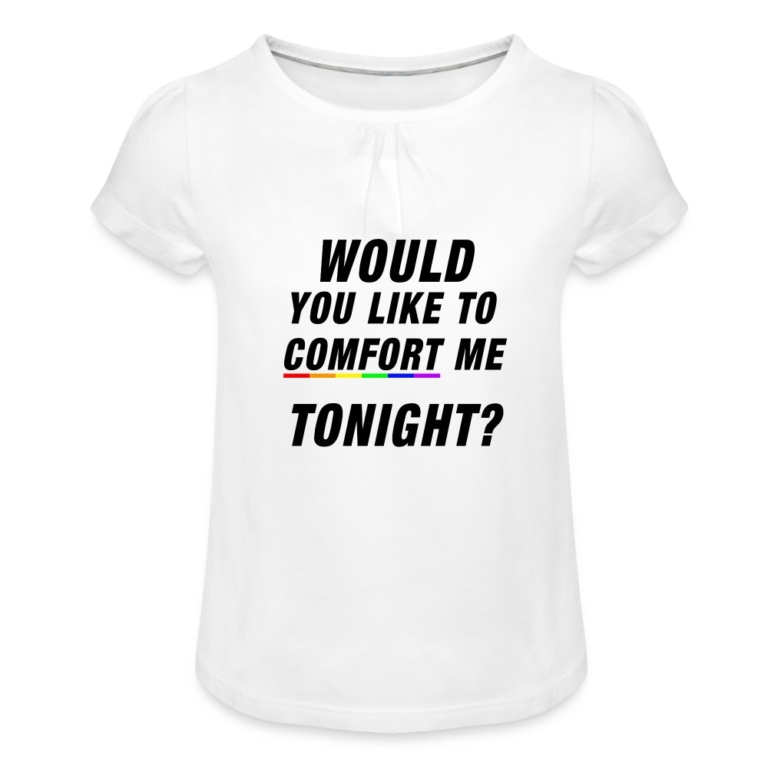 would-you-like-to-comfort-me-tonight-maedchen-t-shirt-mit-raffungen-weiss