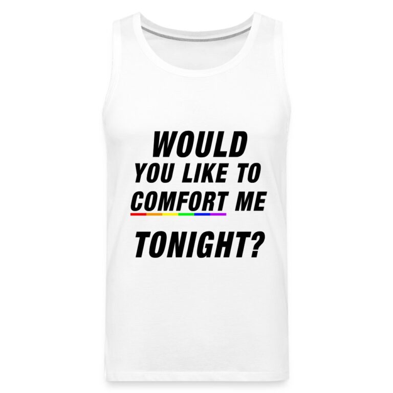 would-you-like-to-comfort-me-tonight-maenner-premium-tank-top-weiss