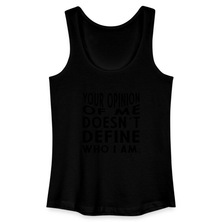 your-opinion-of-me-doesnt-define-who-i-am-frauen-bio-tank-top-schwarz