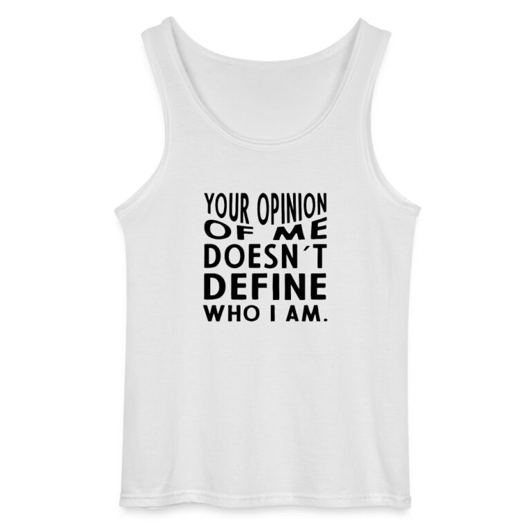 your-opinion-of-me-doesnt-define-who-i-am-gildan-maenner-tank-top-weiss