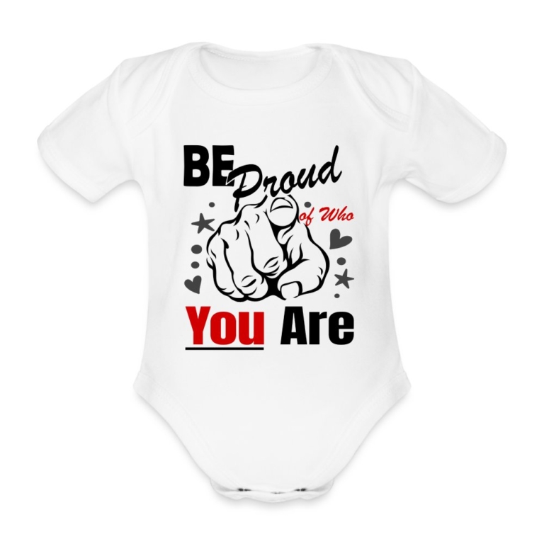 be-proud-of-who-you-are-baby-bio-kurzarm-body-weiss